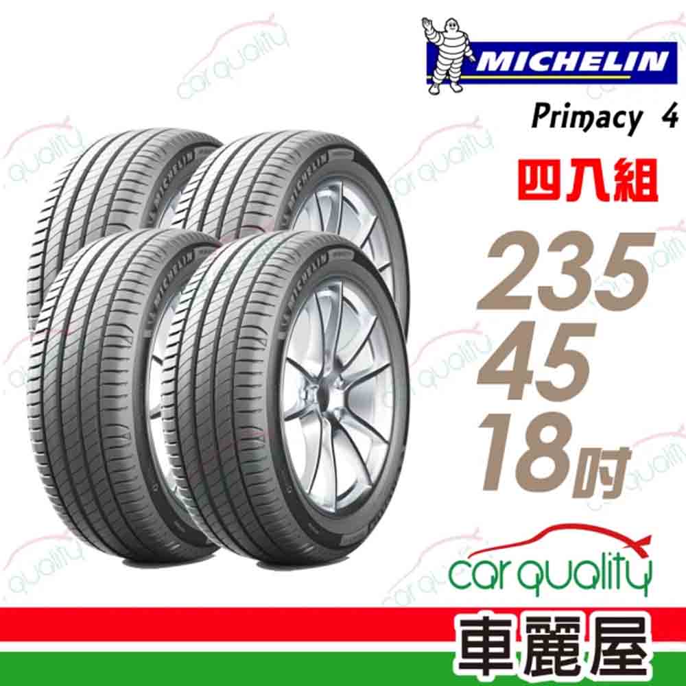 【Michelin 米其林】輪胎米其林PRIMACY 4-2354518吋_235/45/18_四入組(車麗屋)
